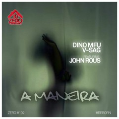 Dino MFU & V-Sag feat. John Rous - A Maneira (Radio Edit)FREE DOWNLOAD