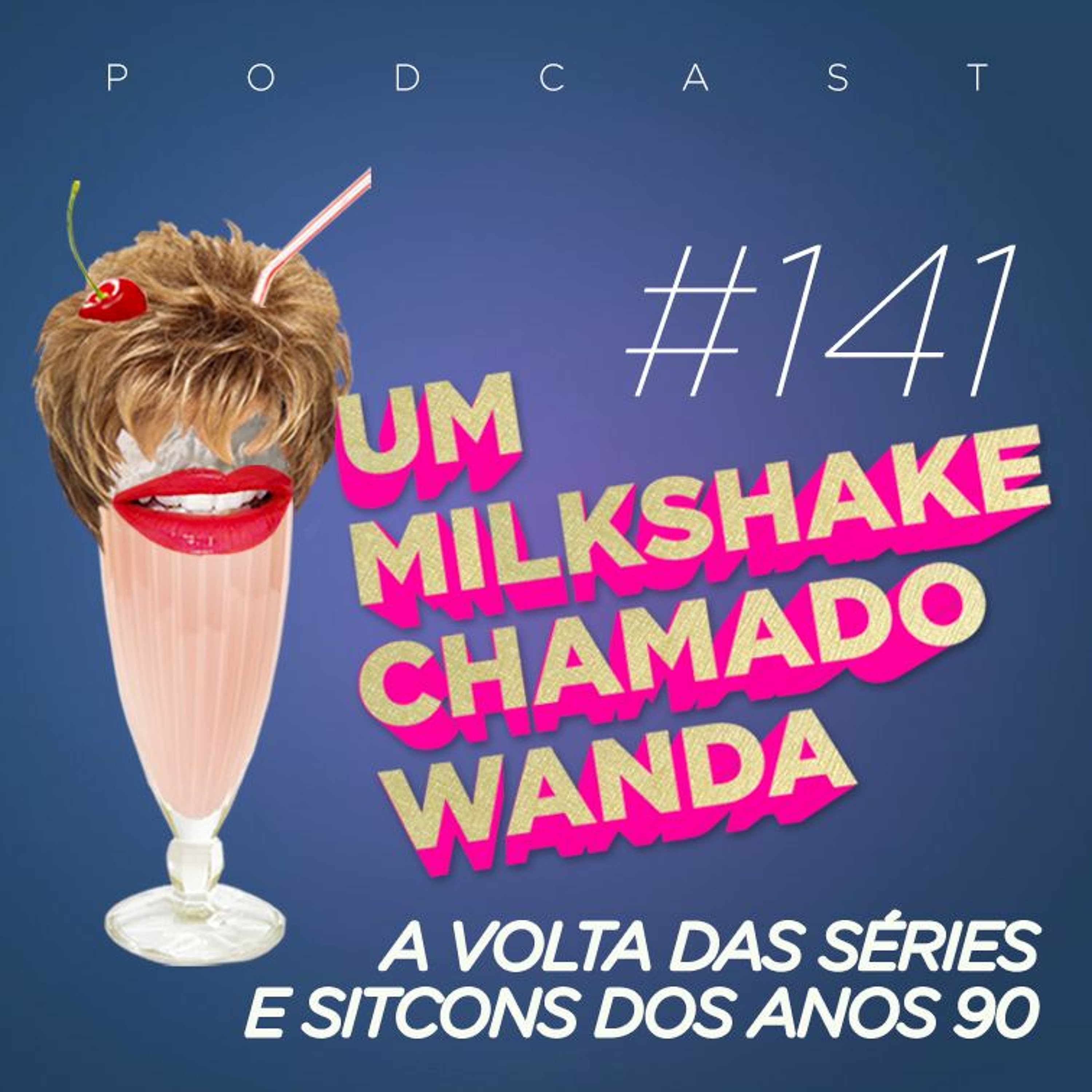 #141 - A volta das séries e sitcons dos anos 90 episode artwork