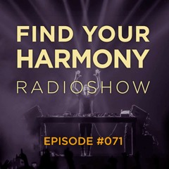 Find Your Harmony Radioshow #071
