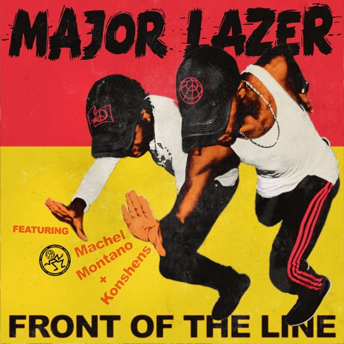 Major Lazer - Front Of The Line (feat. Machel Montano & Konshens)