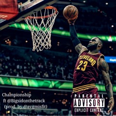 Championship ft. @Bigsidonthetrack (prod. by @avgmisfit)