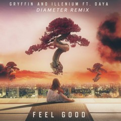 Gryffin & Illenium Ft. Daya - Feel Good (Diameter Remix)