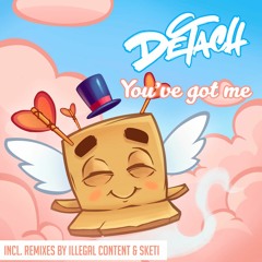 Detach "You've Got Me (Sketi Remix)"