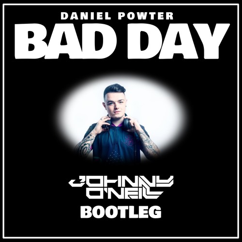 Daniel Powter - Bad Day ( Johnny O'Neill Bootleg )