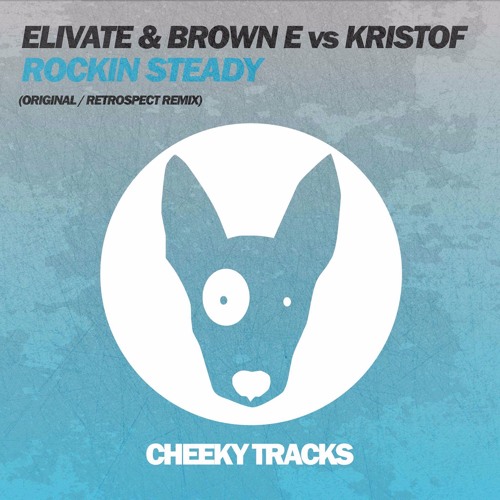 Elivate & Brown - E Vs Kristof - Rockin' Steady (Retrospect Mix)