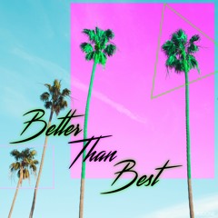 Better Than Best [Prod. by Trademark]