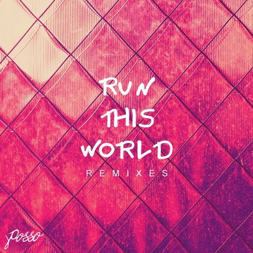 POSSO - Run This World (Non Sequitur Remix)