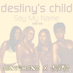 Say My Name [Sentimenz X ASVDIRA Afro Mix] [FREE DOWNLOAD]
