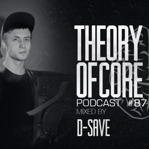 Theory Of Core - Podcast #87 Mixed By D-Save