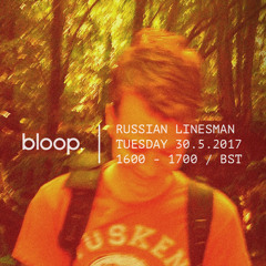 Bloop Guest: The Russian Linesman - 30.5.2017
