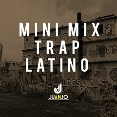 Mini Mix Trap Latino 2017 - Dj JuanJo