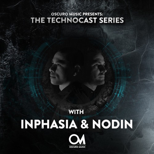 Oscuro Music Technocast #016 With Inphasia & Nodin (100% Special)