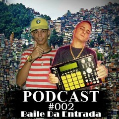 == PODCAST 002 BAILE DA ENTRADA 2017 ( DJ'S BRAZ & CAMARAO)