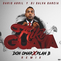 Don Omar Ft Plan B -Frikiguaya (Dario Abril & Dj Salva Garcia 2017 Remix)