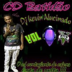 CD BATIDÃO VOL 5 DJ KEVIN ALUCINADO