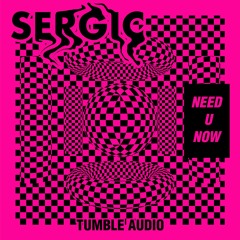 [TUM028] Sergic - Need U Now (OUT NOW)