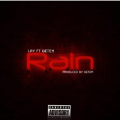 Lay Ft. GETEM - Rain [Prod By GETEM]