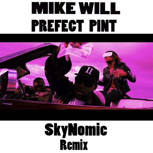 Mike WiLL Made-It - Perfect Pint (@SkyNomic Remix) ft. Kendrick Lamar, Gucci Mane, Rae Sremmurd