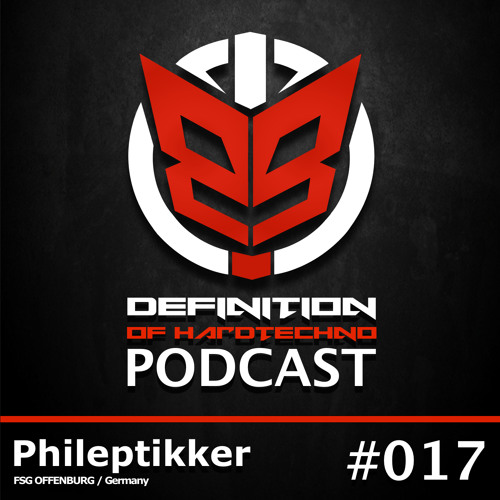 Definiton Of Hard Techno - Podcast 017 with Phileptikker