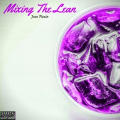 Jose Flexin - "Mixing The Lean"