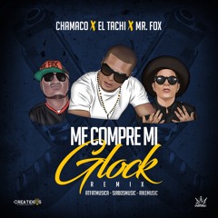 Chamaco Ft El Tachi & Mr. Fox - Me Compre Mi Glock (Remix)