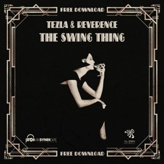 Tezla & Reverence - The Swing Thing (Original Mix) FREE DOWNLOAD