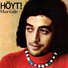 HÖYT! - Kibar Gelin