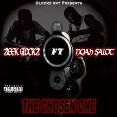 Zeek Glockz - The Chosen One Ft. Noah Salot Prod/Hook By 5ive Beats
