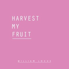harvest my fruit