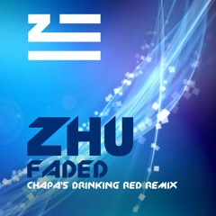 ZHU Faded [ Chapa's Drinking Red RMX 2017 ]