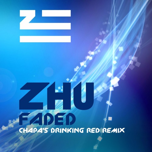 ZHU Faded [ Chapa's Drinking Red RMX 2017 ]