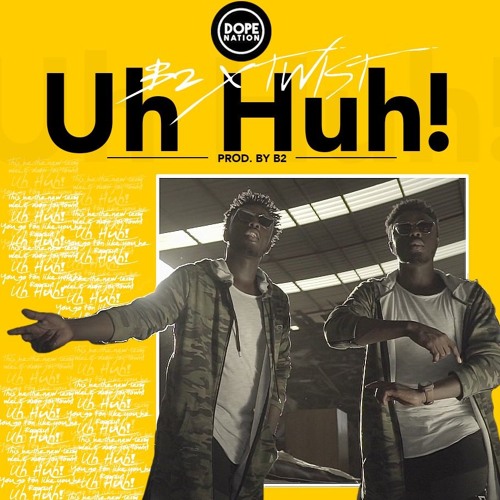 DopeNation - Uh Huh [PROD BY B2]