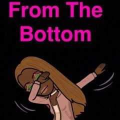 From The Bottom By GBA VIA