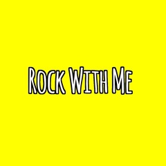 Rock With Me