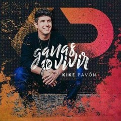 Kike Pavon - Ganas De Vivir