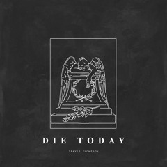 Die Today (prod. Nima Skeemz & Tyler Dopps)