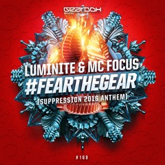 GBD169. Luminite & MC Focus - #FearTheGear (Suppression 2016 Anthem)
