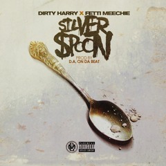 Dirty Harry x Fetti Meechie - Silver Spoon