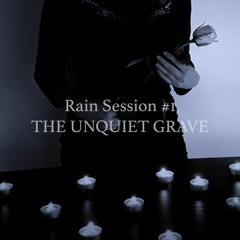 Rain Session #1 - The Unquiet Grave (Cover Penny Dreadful OST)
