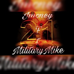 Jmoney ft military Mike - 21