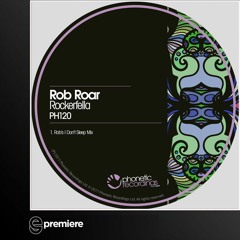 Premiere: Rob Roar - Rockerfella (Rob's I dont Sleep Remix)(Phonetic Recordings)