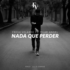 Nada Que Perder (Feat. Pilar Angel)