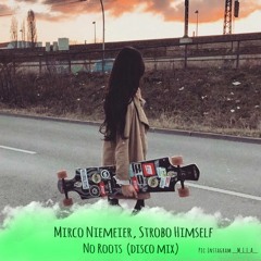 Mirco Niemeier & Strobo Himself - No Roots (Disco Mix) [FREE DL]