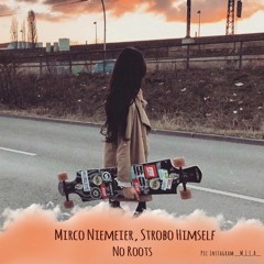 Mirco Niemeier & Strobo Himself - No Roots  [FREE DL]