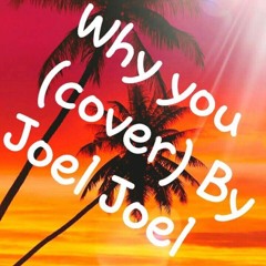 Why you (cover )By Joel Joel