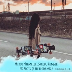 Mirco Niemeier & Strobo Himself - No Roots (4 The Floor Mix) [FREE DL]