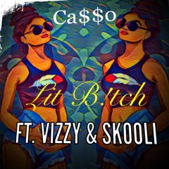 Ca$$o Ft.Vizzy & Skooli - Lit Bitch