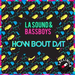 LA SOUND & BASSBOYS - How Bout That (Original Bass)
