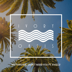 SMiTHMUSiX - Don't Need You ft. Evolsi