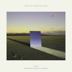 Stay-Zedd ft.Alessia Cara (Edoardo Girotto Remix)